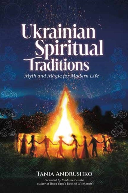 Ukrainian Spiritual Traditions - Myth and Magic for Modern Life