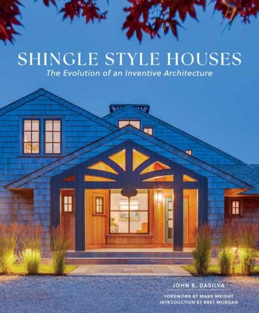 Shingle Style Houses - The Evolution of an Inventive Architecture