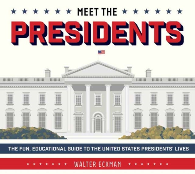 Meet the Presidents: USA 250th Birthday Special Edition - The Fun, Educational Guide to the United States Presidents' Lives