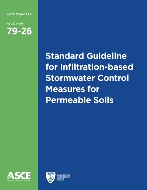 Standard Guideline for Infiltration-based Stormwater Control Measures for Permeable Soils - Principles of Design, Installation, and Operation and Maintenance