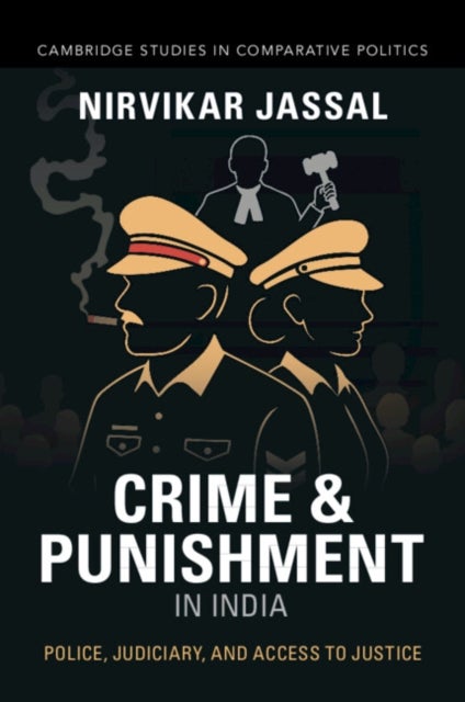 Crime and Punishment in India - Police, Judiciary, and Access to Justice