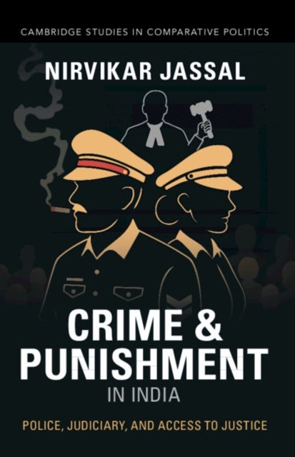 Crime and Punishment in India - Police, Judiciary, and Access to Justice