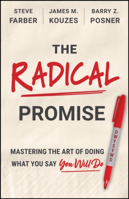 The Radical Promise - Mastering The Art of Doing What You Say You Will Do