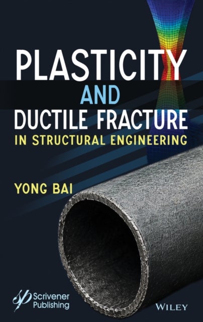 Plasticity and Ductile Fracture in Structural Engineering