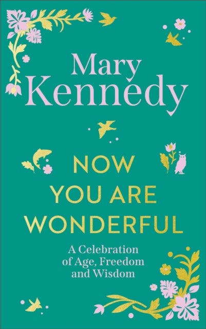 Now You Are Wonderful - A Celebration of Age, Freedom and Wisdom