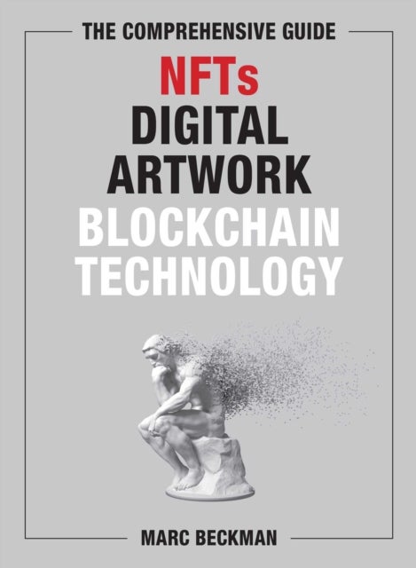 The Comprehensive Guide to NFTs, Digital Artwork, and Blockchain Technology