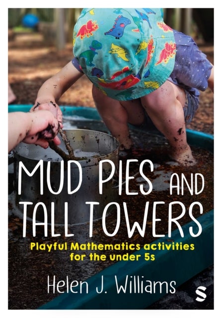 Mud Pies and Tall Towers - Playful Mathematics activities for the under 5s
