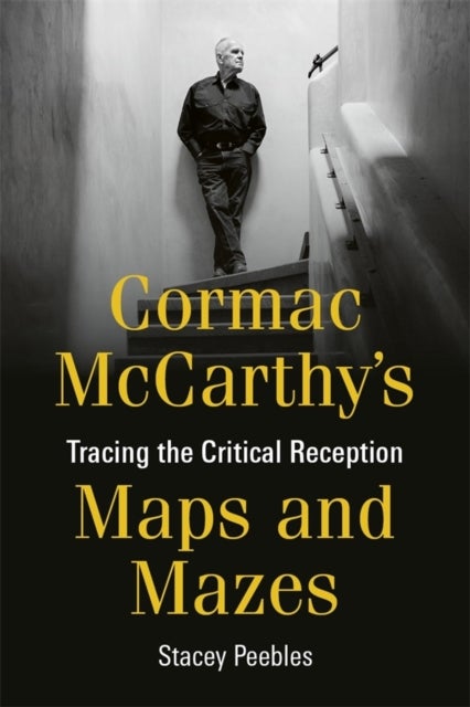 Cormac McCarthy's Maps and Mazes - Tracing the Critical Reception