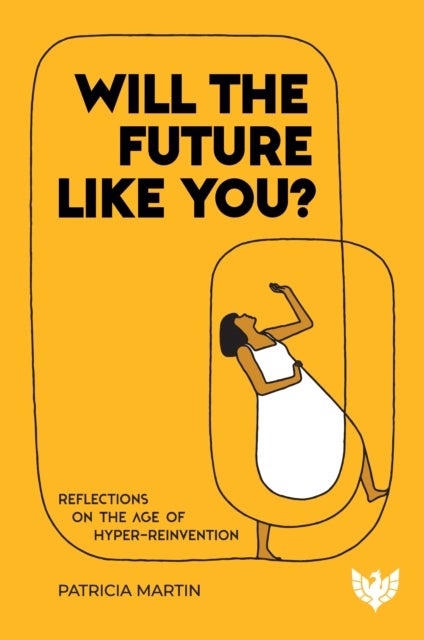 Will the Future Like You? - Reflections on the Age of Hyper-reinvention