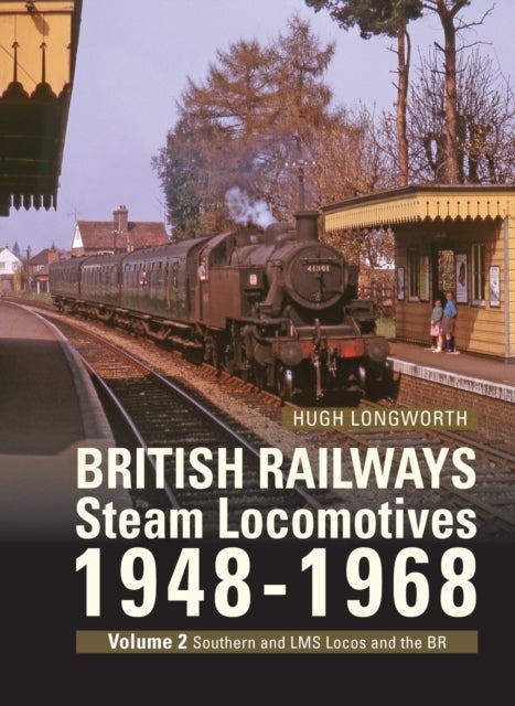 British Railways Steam Locomotives 1948-68 - Volume 2 ex Southern, ex LMS and BR Standard Locomotives