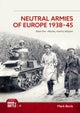 Neutral Armies of Europe 1938-1945 Volume One