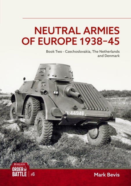 Neutral Armies of Europe 1938-1945 Volume Two - Helion & Company Order of Battle Volume 6
