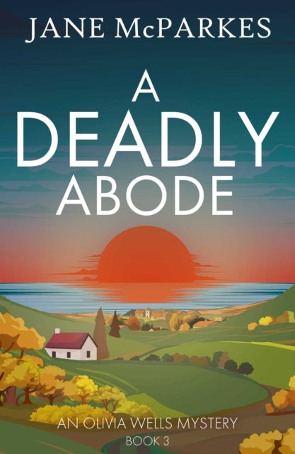 A Deadly Abode - The new atmospheric crime novel set in a Cornish village full of secrets