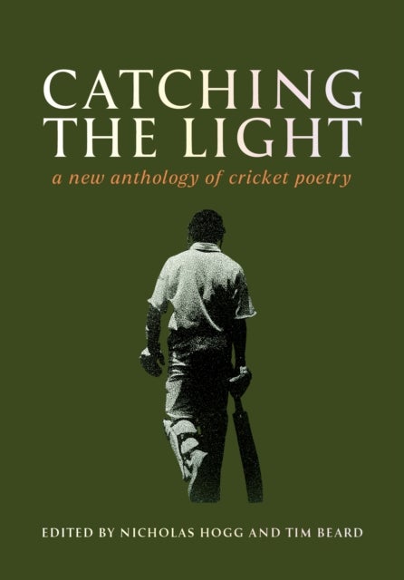 Catching the Light - A New Anthology of Cricket Poetry