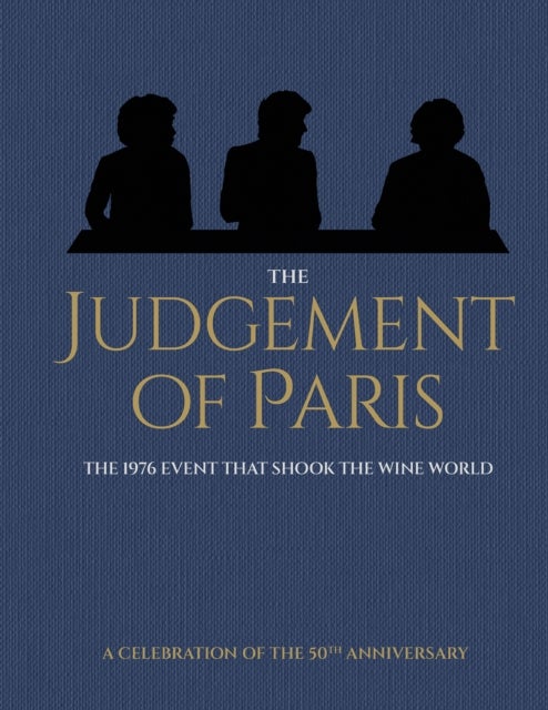 The Judgement of Paris: A Celebration of the 50th Anniversary - The 1976 Event that Shook the Wine World