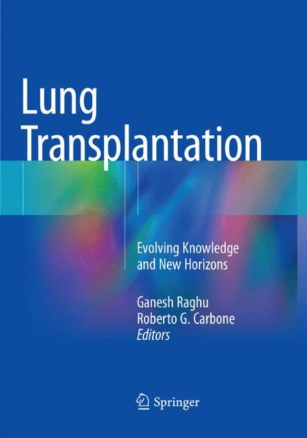 Lung Transplantation - Evolving Knowledge and New Horizons