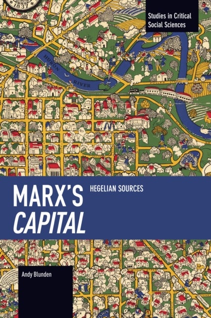 Marx's Capital - Hegelian Sources