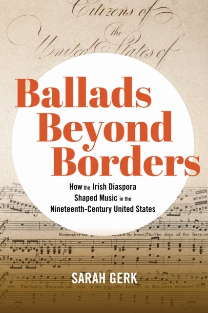 Ballads Beyond Borders - How the Irish Diaspora Shaped Music in the Nineteenth-Century United States