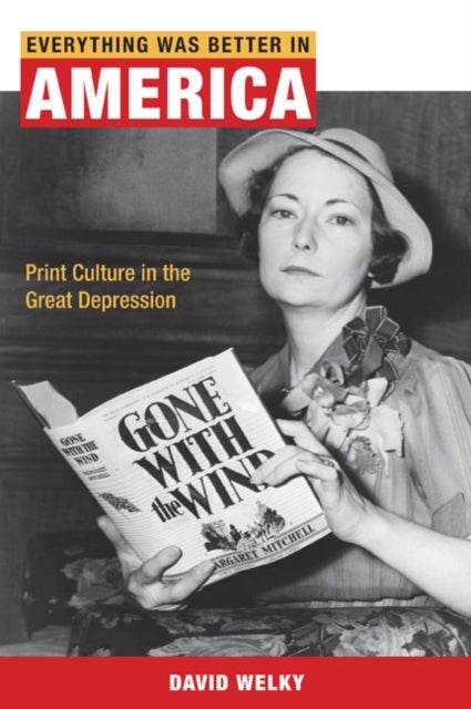 Everything Was Better in America - Print Culture in the Great Depression