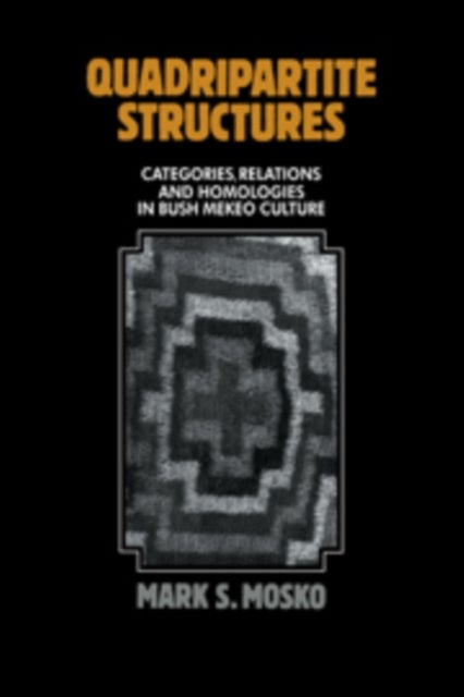 Quadripartite Structures - Categories, Relations and Homologies in Bush Mekeo Culture