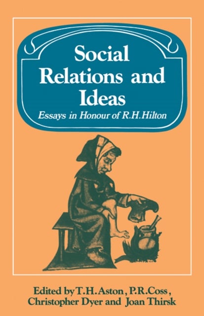 Social Relations and Ideas - Essays in Honour of R. H. Hilton