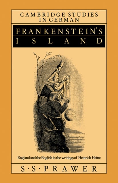 Frankenstein's Island - England and the English in the Writings of Heinrich Heine