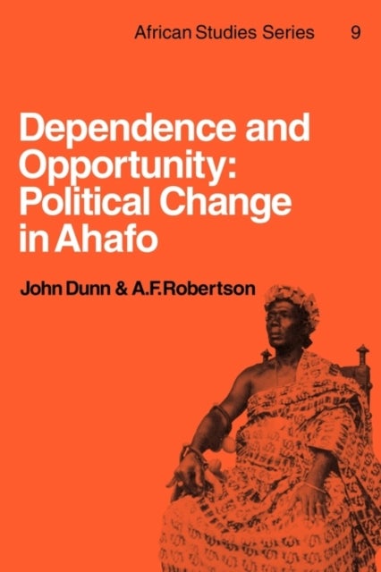 Dependence and Opportunity - Political Change in Ahafo