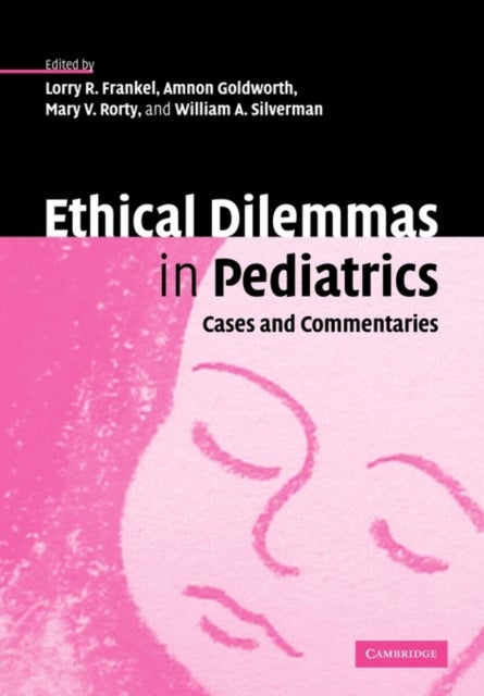 Ethical Dilemmas in Pediatrics - Cases and Commentaries