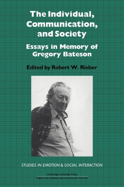 The Individual, Communication, and Society - Essays in Memory of Gregory Bateson