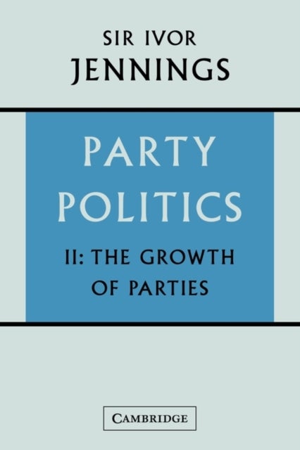 Party Politics: Volume 2 - The Growth of Parties