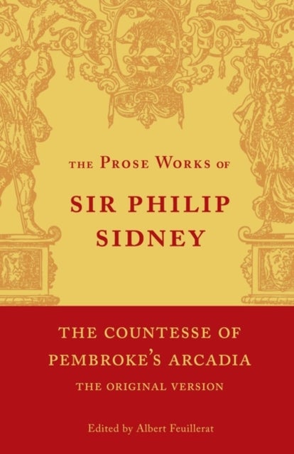 The Countesse of Pembroke''s ''Arcadia'' - Being the Original Version