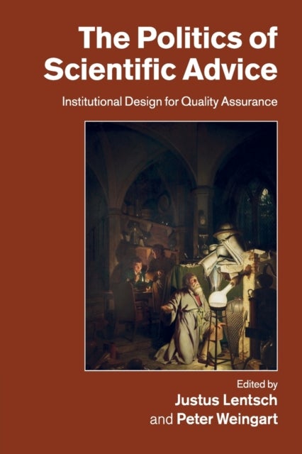 The Politics of Scientific Advice - Institutional Design for Quality Assurance