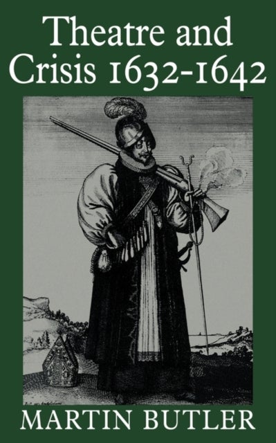 Theatre and Crisis 1632–1642