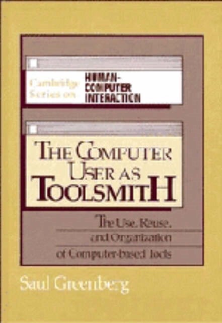 The Computer User as Toolsmith - The Use, Reuse and Organization of Computer-Based Tools
