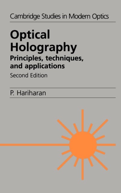 Optical Holography - Principles, Techniques and Applications