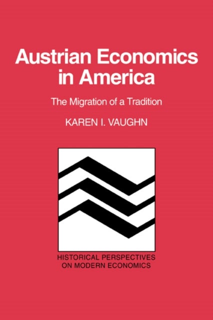 Austrian Economics in America - The Migration of a Tradition