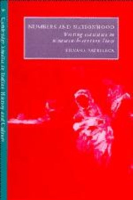 Numbers and Nationhood - Writing Statistics in Nineteenth-Century Italy
