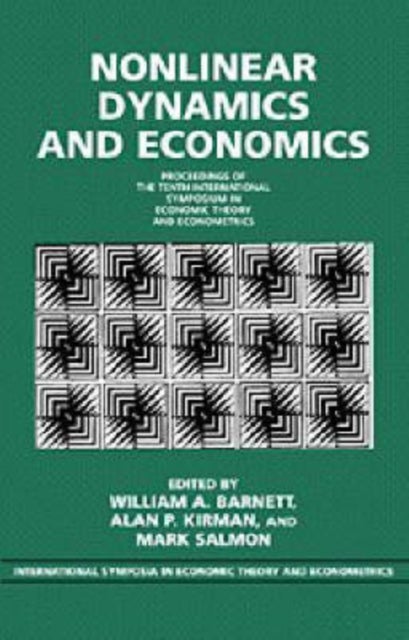 Nonlinear Dynamics and Economics - Proceedings of the Tenth International Symposium in Economic Theory and Econometrics