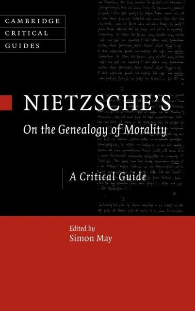 Nietzsche''s <I>On the Genealogy of             Morality</I> - A Critical Guide