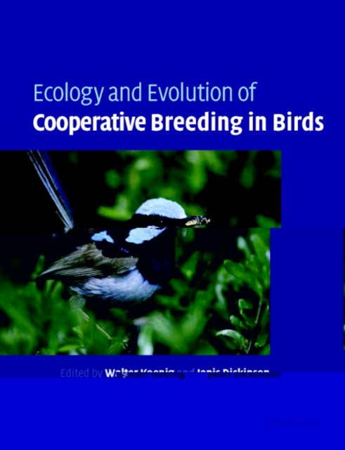 Ecology and Evolution of Cooperative Breeding in Birds