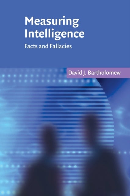 Measuring Intelligence - Facts and Fallacies