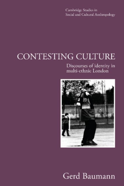 Contesting Culture - Discourses of Identity in Multi-ethnic London