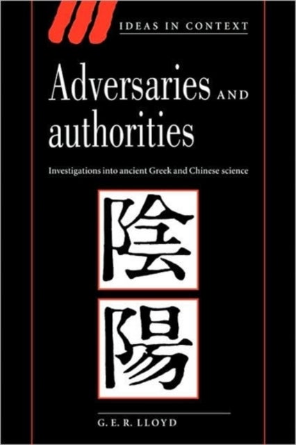 Adversaries and Authorities - Investigations into Ancient Greek and Chinese Science
