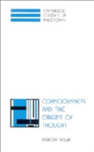 Consciousness and the Origins of Thought
