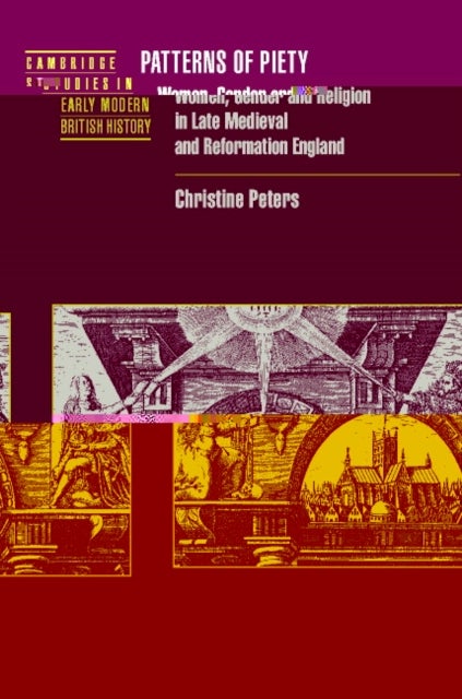 Patterns of Piety - Women, Gender and Religion in Late Medieval and Reformation England
