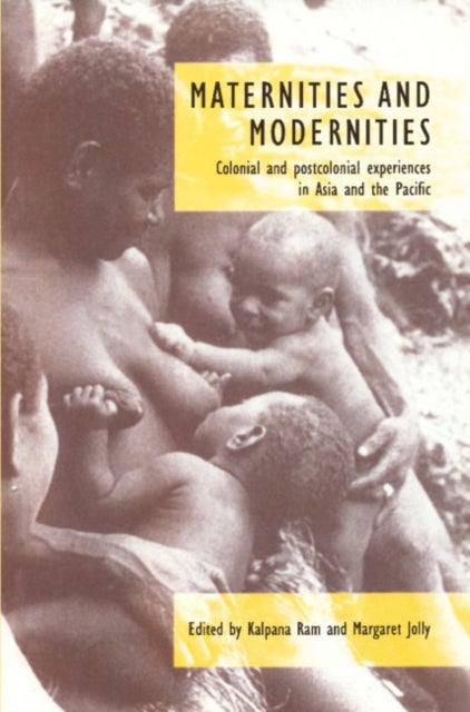 Maternities and Modernities - Colonial and Postcolonial Experiences in Asia and the Pacific