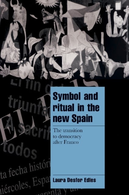 Symbol and Ritual in the New Spain - The Transition to Democracy after Franco
