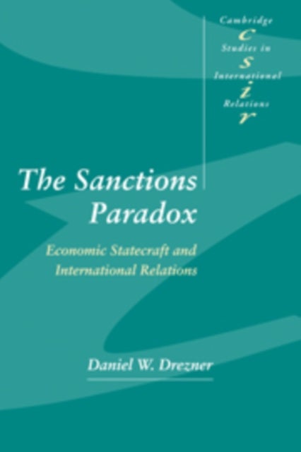 The Sanctions Paradox - Economic Statecraft and International Relations