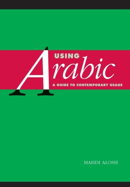 Using Arabic - A Guide to Contemporary Usage