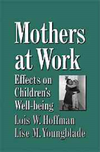 Mothers at Work - Effects on Children's Well-Being